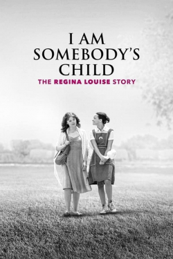 I Am Somebody's Child: The Regina Louise Story 2019 مترجم