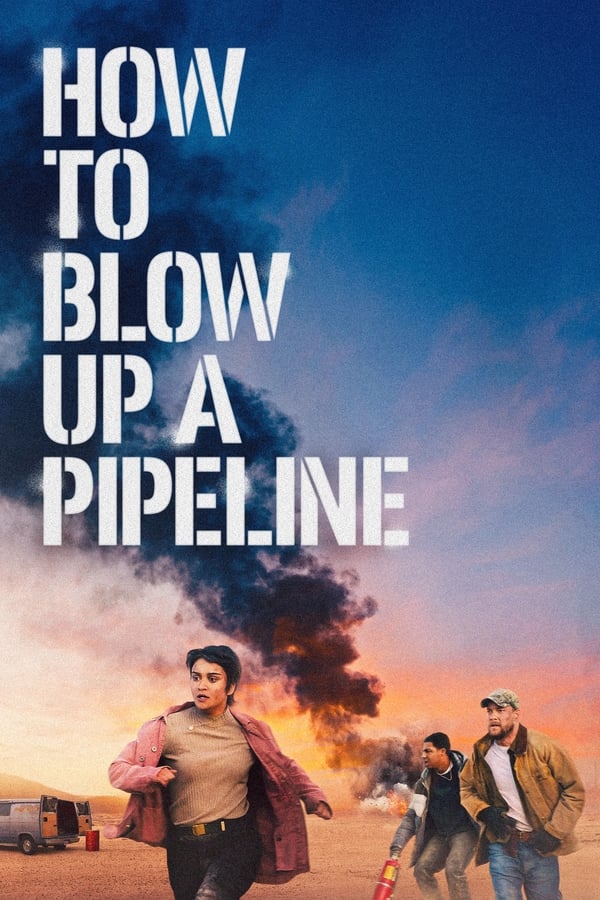 مشاهدة فيلم How to Blow Up a Pipeline 2022 مترجم اون لاين